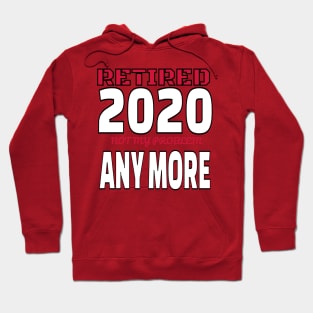 Retired 2020 Shirt Not My Problem Anymore Retirement Gift Hoodie